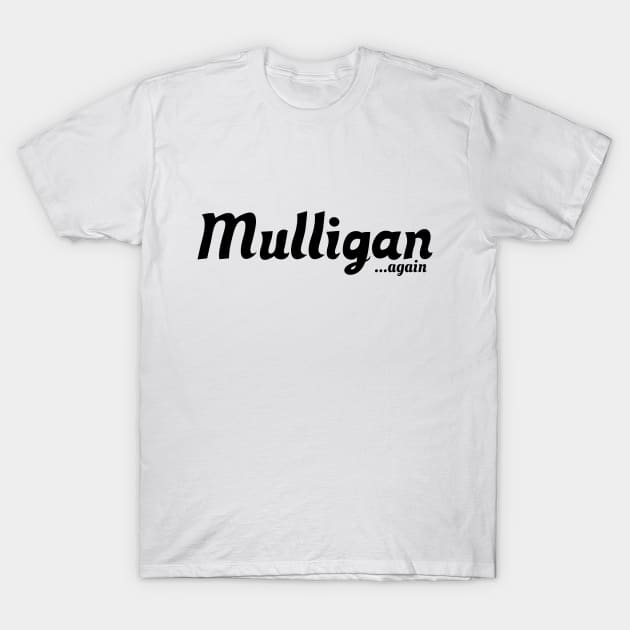 Mulligan... again | MTG FUNNY T SHIRT | Black Logo T-Shirt by ChristophZombie